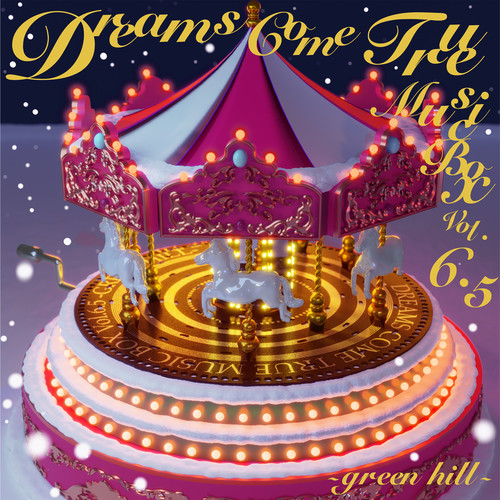 DREAMS COME TRUE MUSIC BOX Vol.6.5 - GREEN HILL -