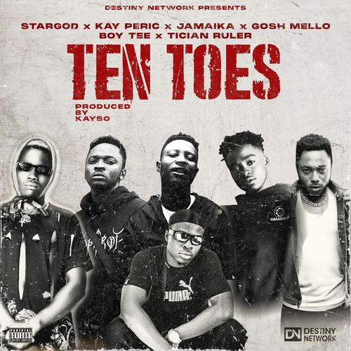 Ten Toes (feat. Kay Peric, Stargod, Jamaika, Gosh Mello, Boy Tee & Tician Ruler) [Explicit]