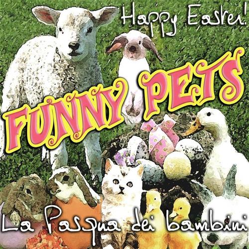 Funny Pets. La Pasqua Dei Bambini, Happy Easter!