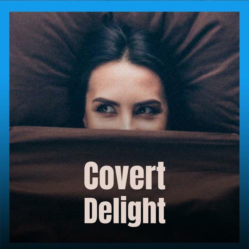 Covert Delight