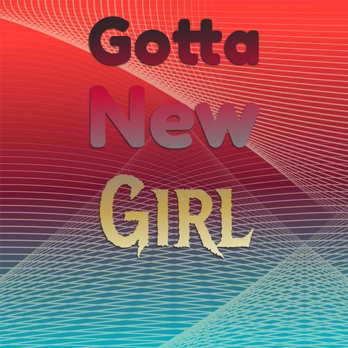 Gotta New Girl