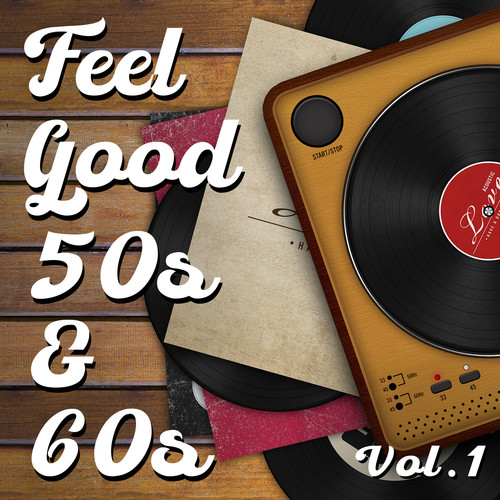 Feel Good 50s and 60s, Vol. 1