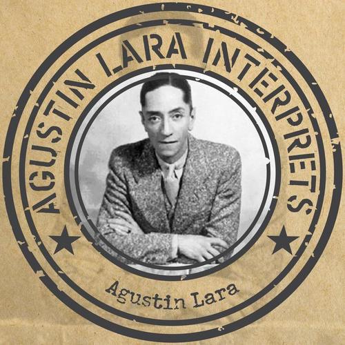 Agustín Lara interprets .. Agustín Lara