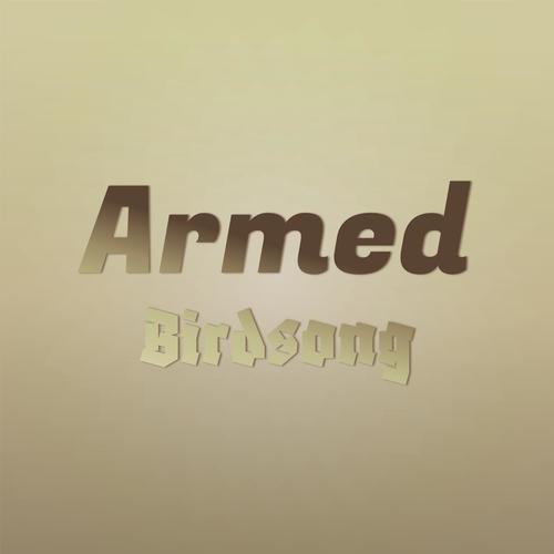 Armed Birdsong