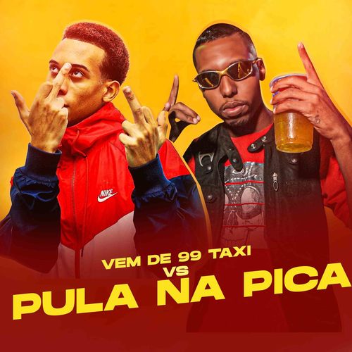 Vem de 99 Taxi vs Pula na pica (Explicit)