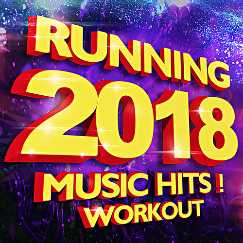 Running 2018 Music Hits! Workout