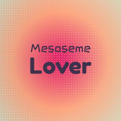 Mesoseme Lover