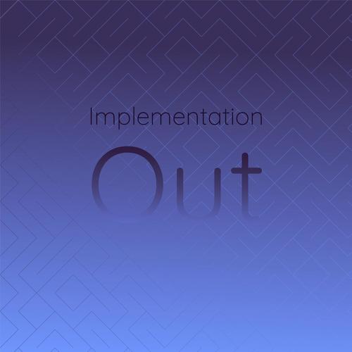 Implementation Out