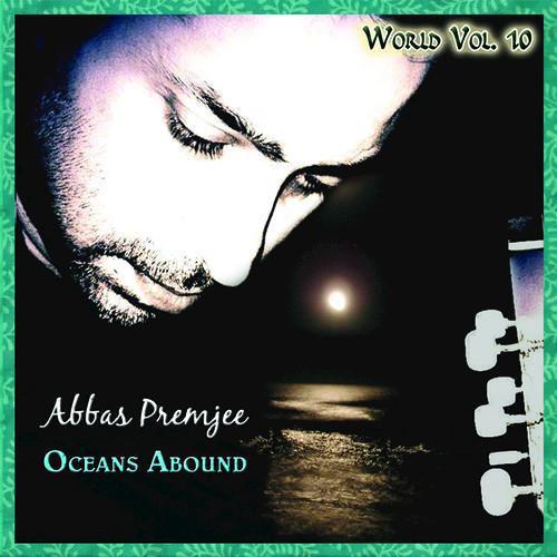 World Vol. 10: Abbas Premjee - Oceans Abound