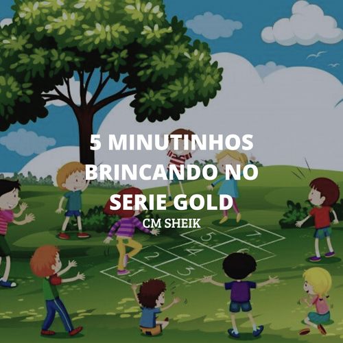 5 MINUTINHOS BRINCANDO NO SERIE GOLD (Explicit)