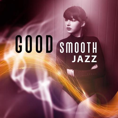 Good Smooth Jazz – Mellow Jazz, Calming Jazz, Retro Jazz