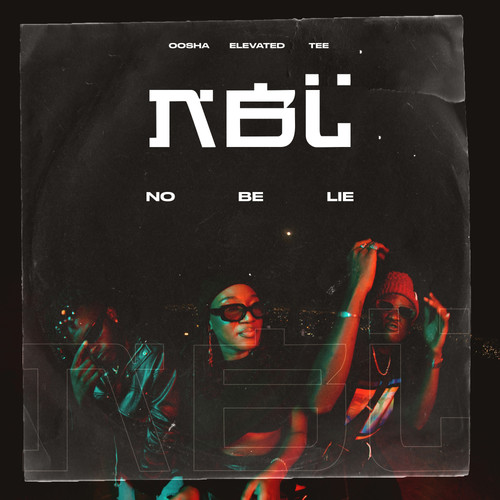 NBL (No Be Lie) [Explicit]