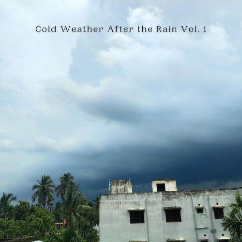 Cold Weather After the Rain Vol. 1