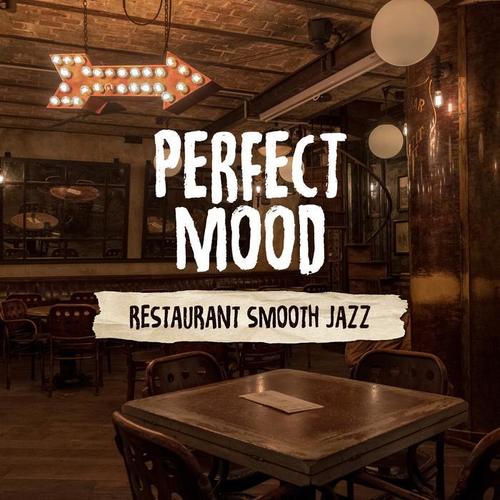 Perfect Mood: Restaurant Smooth Jazz - Dinner Party, Relaxing Evening, Midnight Lounge Cafè, Club Ambient Music