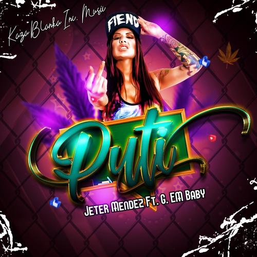 Puti (feat. Jeter Mendez & G. EM Baby) [Explicit]