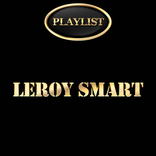 Leroy Smart Playlist