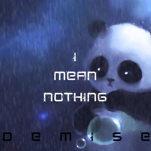I Mean Nothing