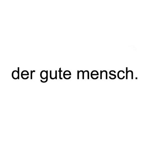 Der gute mensch