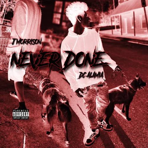 Never Done (feat. DC Alamia) [Explicit]