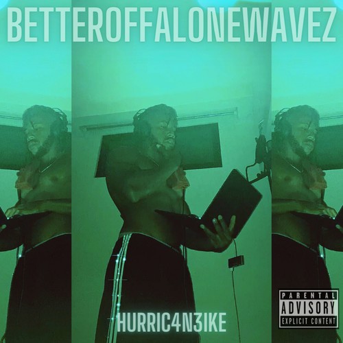 BetterOffAloneWavez (Explicit)