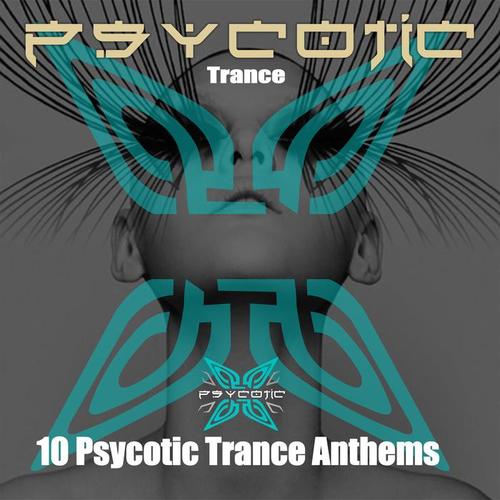 10 Psycotic Trance Anthems (DJ Version)