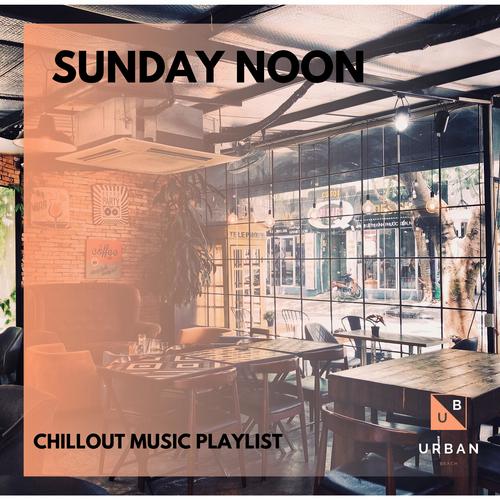 Sunday Noon - Chillout Music Playlist