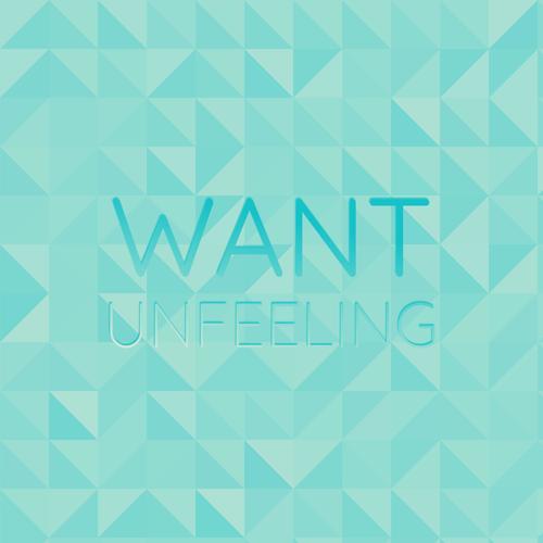 Want Unfeeling