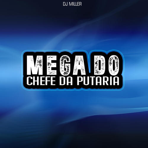 MEGA DO CHEFE DA PUTARIA (Explicit)