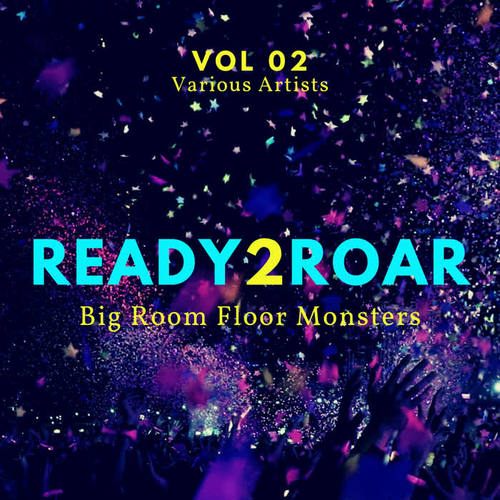 Ready 2 Roar (Big Room Floor Monsters) , Vol. 2