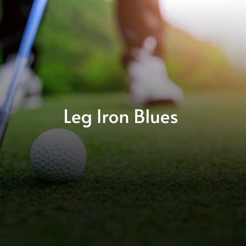 Leg Iron Blues (Explicit)