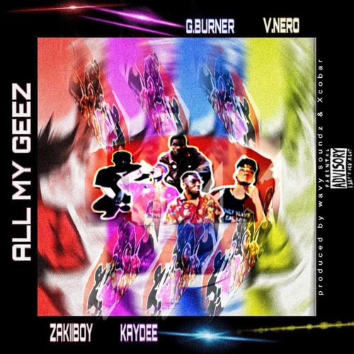 All My Geez (feat. KayDee Vibes, G Burner & Vnero) [Explicit]