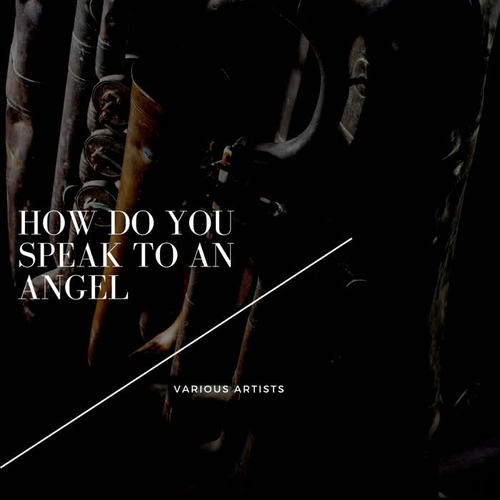 How Do You Speak to an Angel