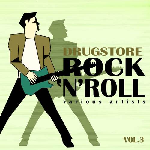 Drugstore Rock ' N ' Roll, Vol. 3