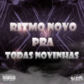 Ritmo novo pra todas novinhas (Explicit)