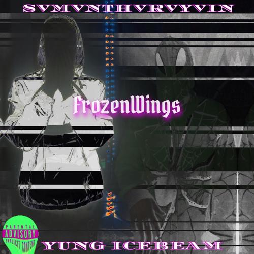 FrozenWings (feat. Yung IceBeam) [Explicit]