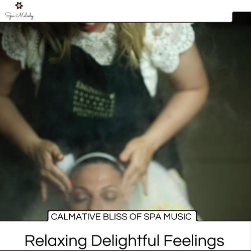 Calmative Bliss Of Spa Music - Relaxing Delightful Feelings