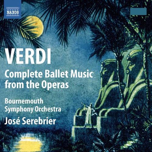 VERDI, G.: Ballet Music from the Operas (Complete) [Bournemouth Symphony, Serebrier]