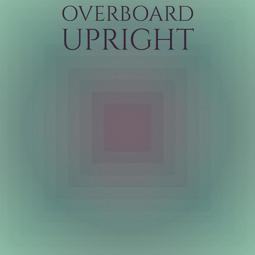 Overboard Upright