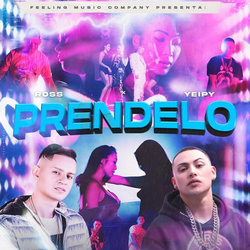 Préndelo (feat. Ross & Yeipy Rich) [Explicit]