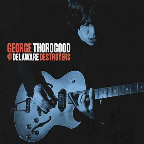 George Thorogood And The Delaware Destroyers