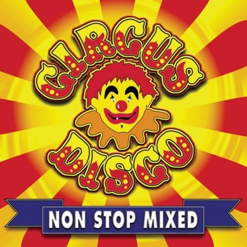 Circus Disco: Non-Stop Mixed (Explicit)