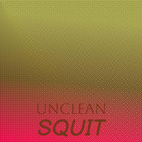 Unclean Squit