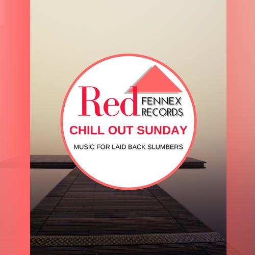 Chill Out Sunday - Music For Laid Back Slumbers