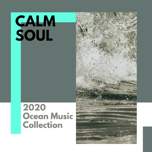 Calm Soul - 2020 Ocean Music Collection