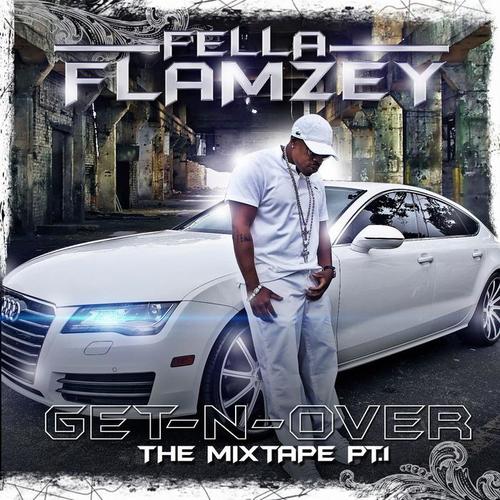 Fella Flamzey Get-n-over the Mixtape Pt. 1