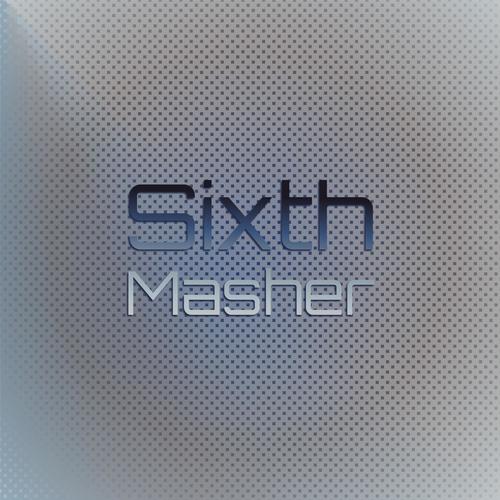 Sixth Masher