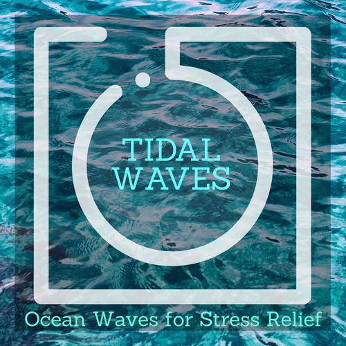 Tidal Waves - Ocean Waves for Stress Relief