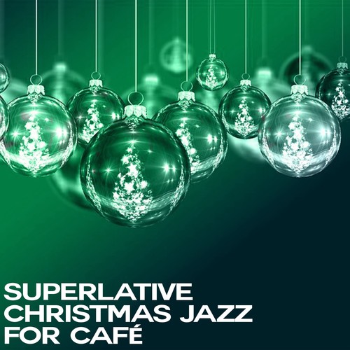 Superlative Christmas Jazz for Café