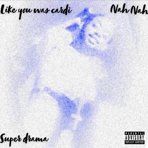 Like You Was Cardi (Nah Nah) [Explicit]