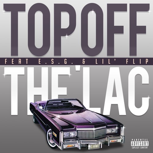 Top Off The Lac (feat. E.S.G. & Lil Flip) [Explicit]